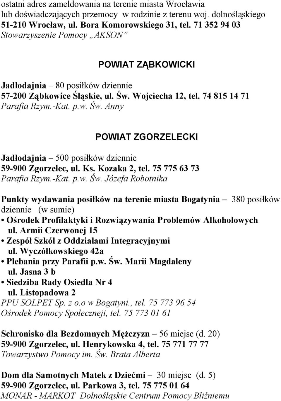 Wojciecha 12, tel. 74 815 14 71 Parafia Rzym.-Kat. p.w. Św.