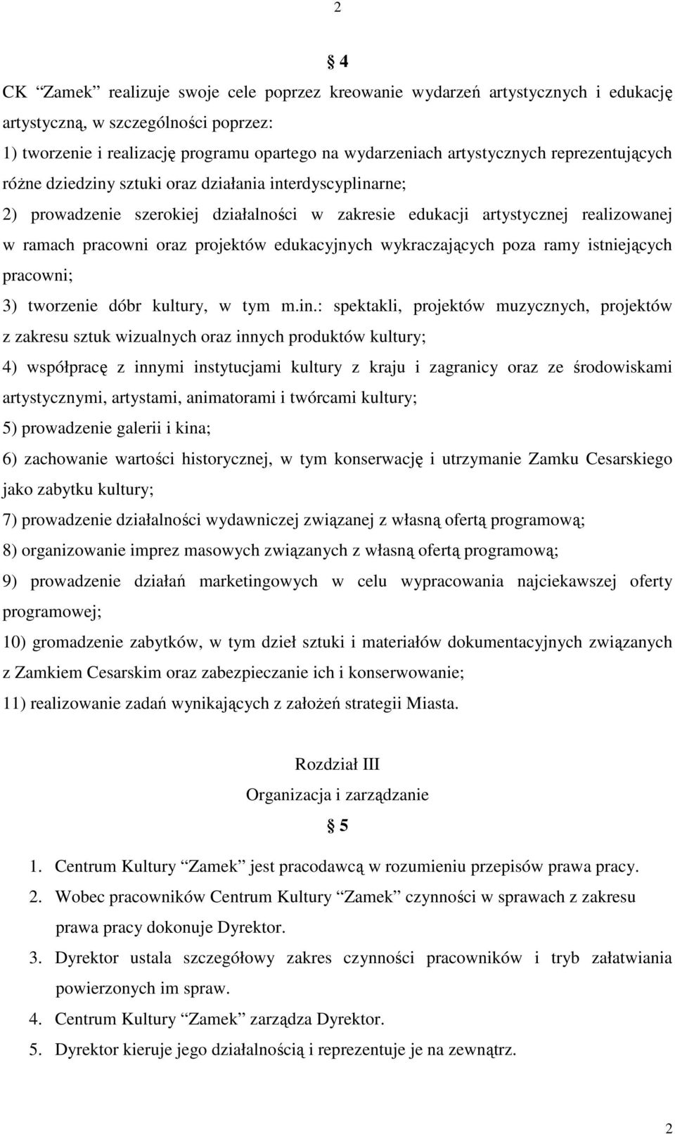 edukacyjnych wykraczających poza ramy istniejących pracowni; 3) tworzenie dóbr kultury, w tym m.in.