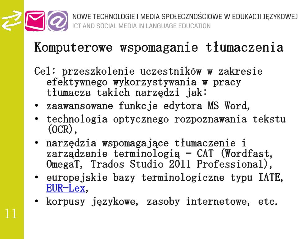 tekstu (OCR), narzędzia wspomagające tłumaczenie i zarządzanie terminologią CAT (Wordfast, OmegaT, Trados Studio