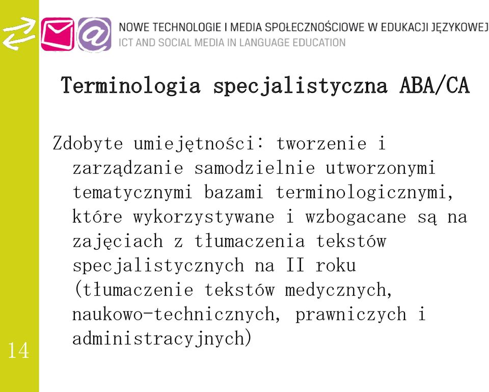 i wzbogacane są na zajęciach z tłumaczenia tekstów specjalistycznych na II roku