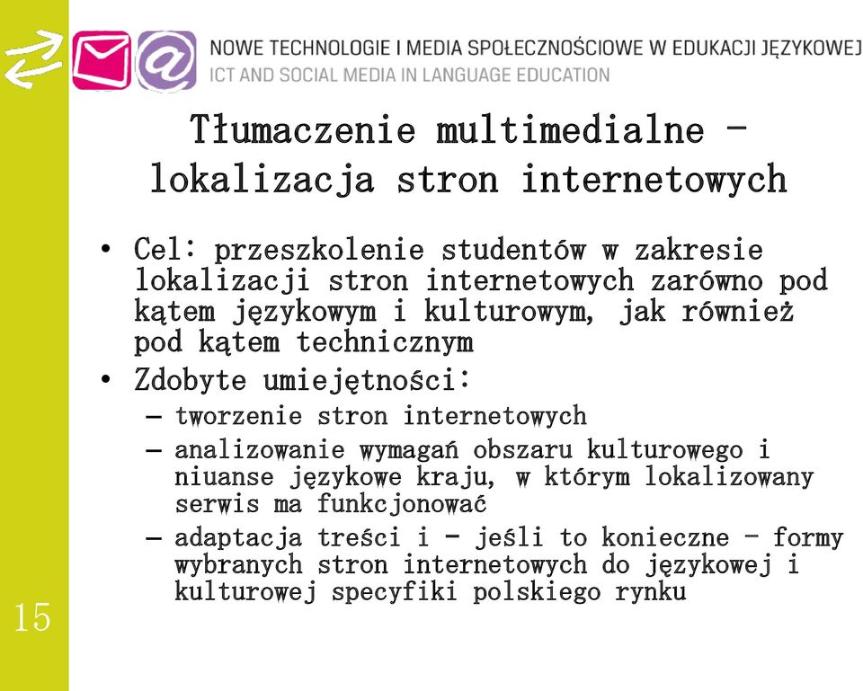 stron internetowych analizowanie wymagań obszaru kulturowego i niuanse językowe kraju, w którym lokalizowany serwis ma