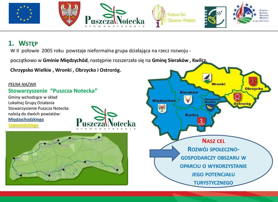 PEŁNA NAZWA Stowarzyszenie Puszcza Notecka Gminy wchodzące w skład Lokalnej Grupy Działania Stowarzyszenie Puszcza Notecka