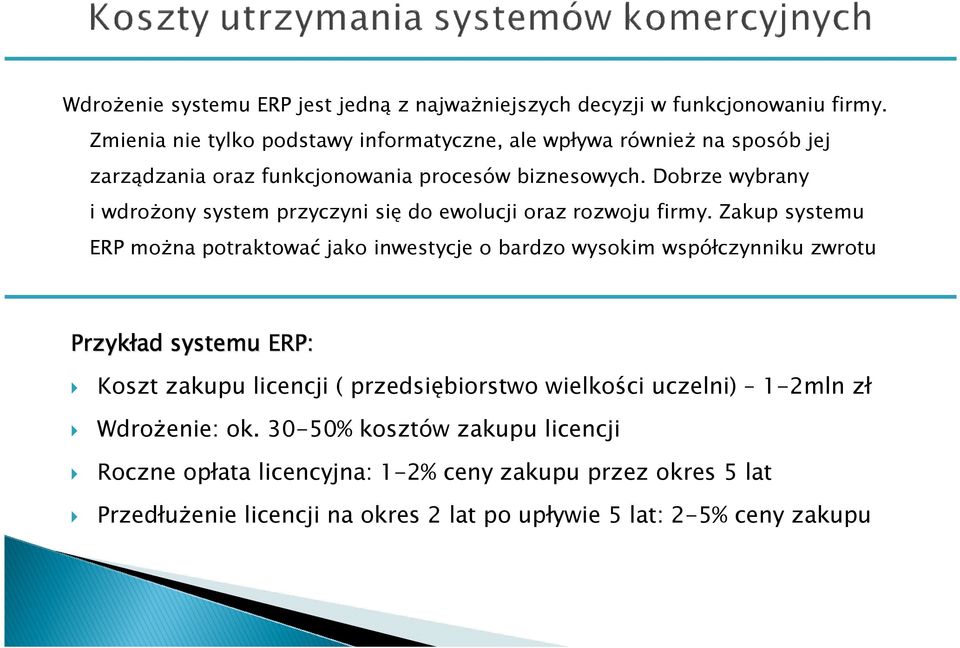 Dobrze wybrany i wdroŝony system przyczyni się do ewolucji oraz rozwoju firmy.