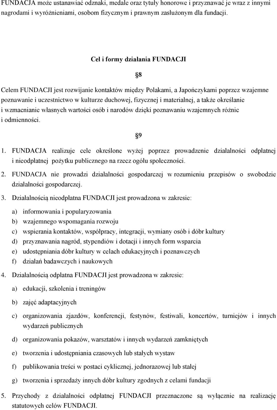 także określanie i wzmacnianie własnych wartości osób i narodów dzięki poznawaniu wzajemnych różnic i odmienności. 9 1.