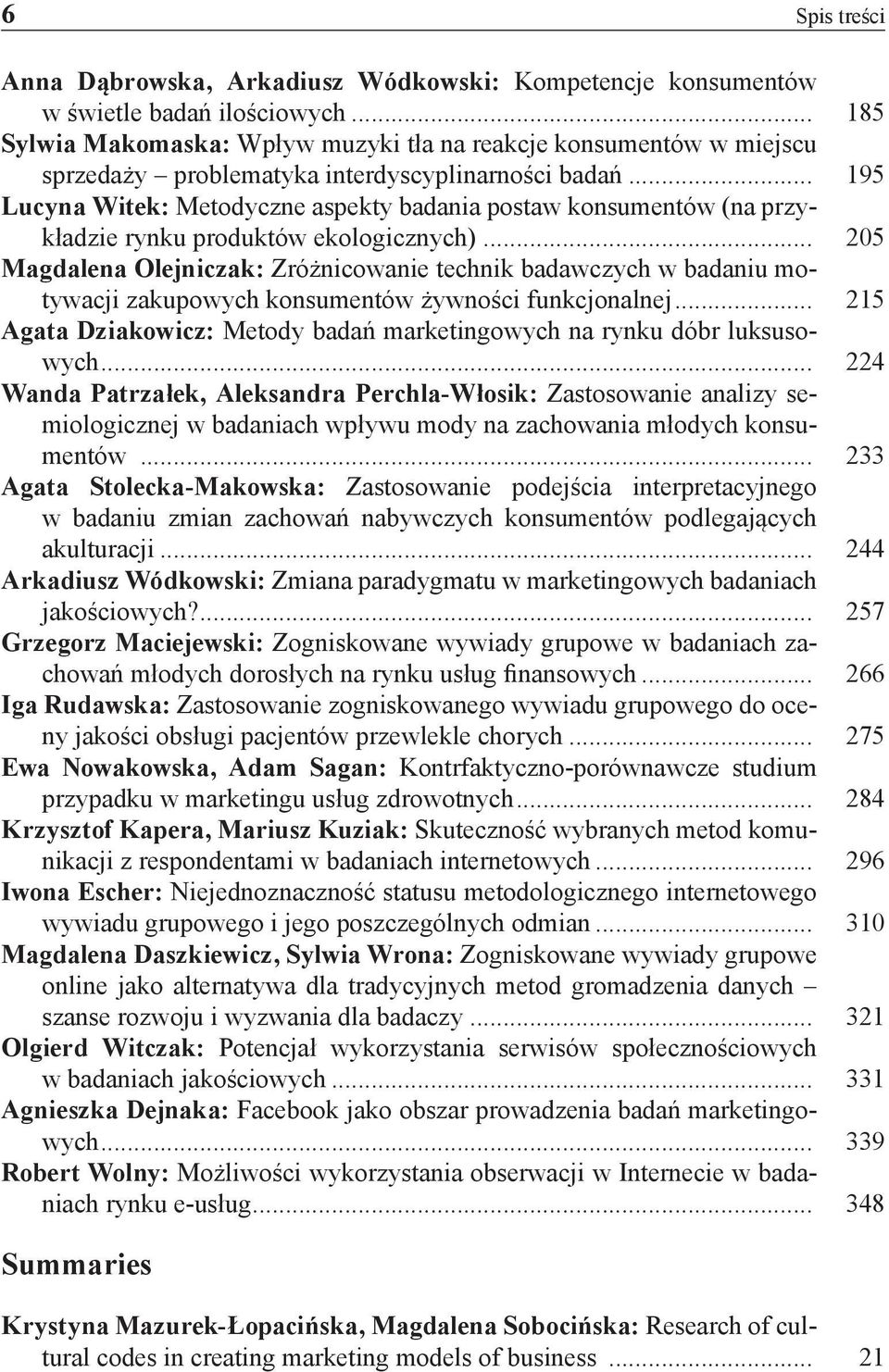 .. 195 Lucyna Witek: Metodyczne aspekty badania postaw konsumentów (na przykładzie rynku produktów ekologicznych).