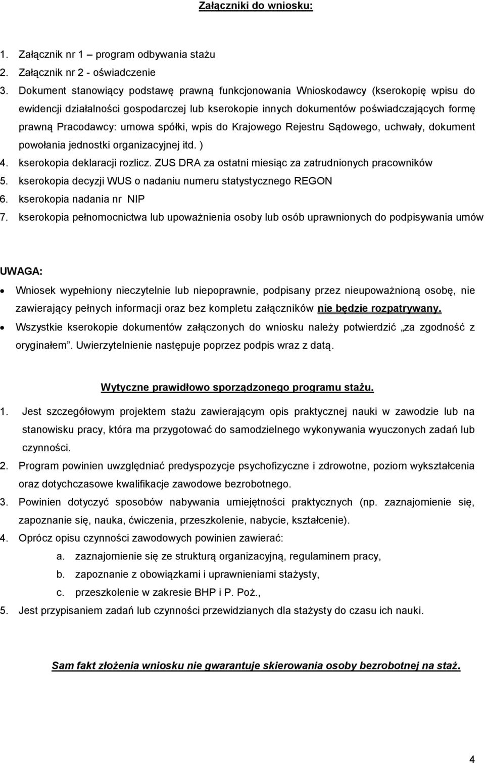 umowa spółki, wpis do Krajowego Rejestru Sądowego, uchwały, dokument powołania jednostki organizacyjnej itd. ) 4. kserokopia deklaracji rozlicz.