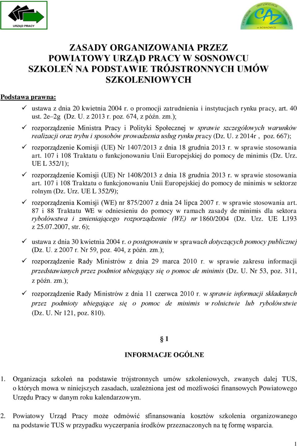 ); rozporządzenie Ministra Pracy i Polityki Społecznej w sprawie szczegółowych warunków realizacji oraz trybu i sposobów prowadzenia usług rynku pracy (Dz. U. z 2014r, poz.