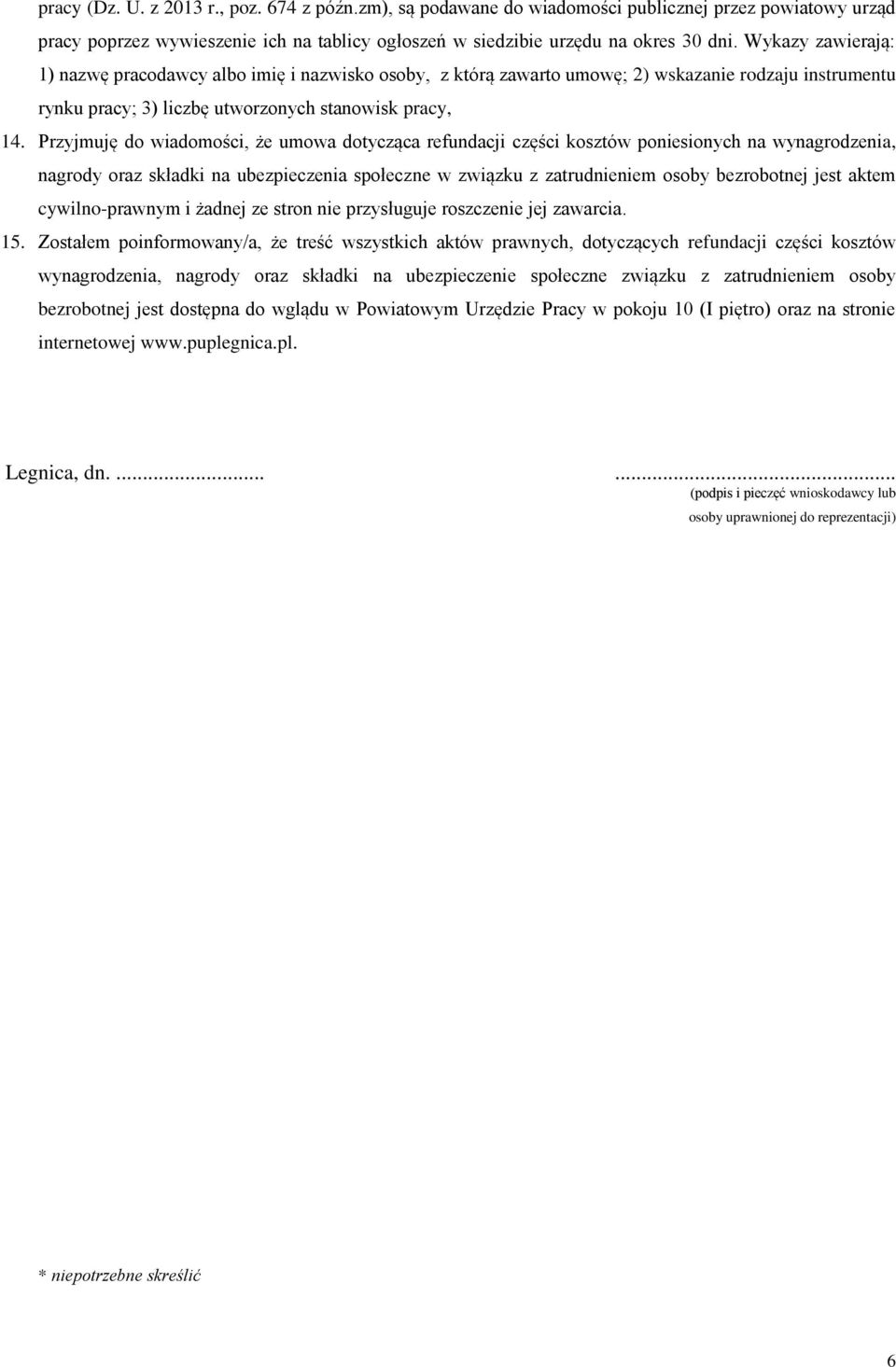 Przyjmuję do wiadomości, że umowa dotycząca refundacji części kosztów poniesionych na wynagrodzenia, nagrody oraz składki na ubezpieczenia społeczne w związku z zatrudnieniem osoby bezrobotnej jest