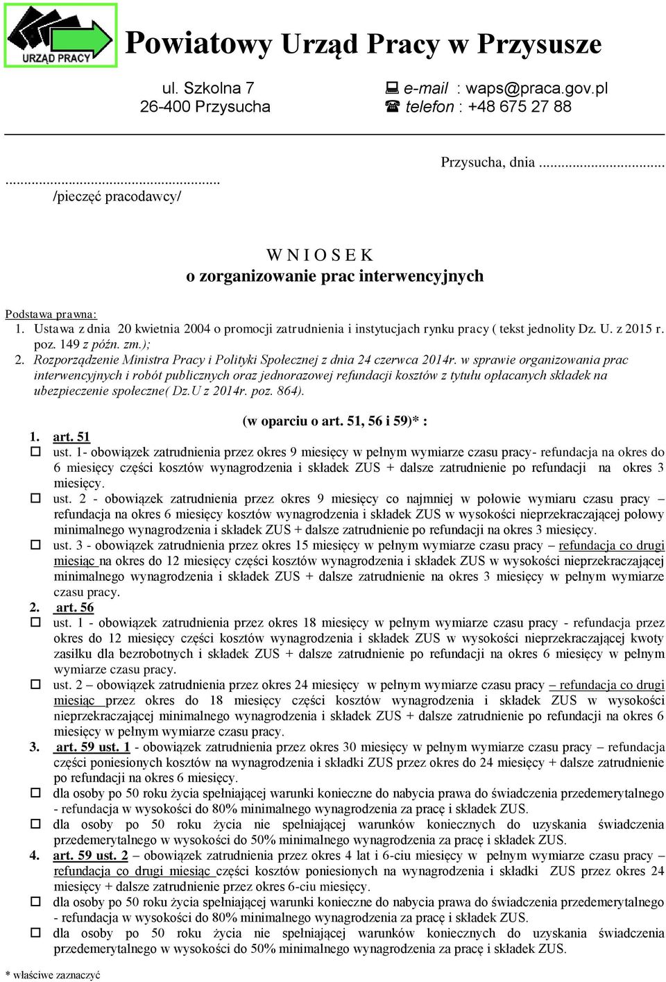 149 z późn. zm.); 2. Rozporządzenie Ministra Pracy i Polityki Społecznej z dnia 24 czerwca 2014r.