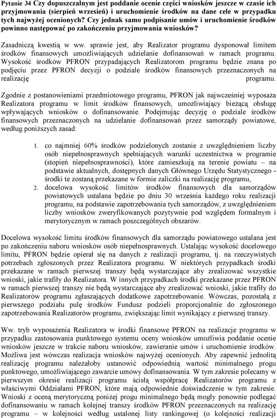 sprawie jest, aby Realizator programu dysponował limitem środków finansowych umożliwiających udzielanie dofinansowań w ramach programu.