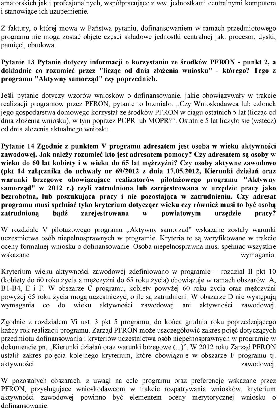 Pytanie 13 Pytanie dotyczy informacji o korzystaniu ze środków PFRON - punkt 2, a dokładnie co rozumieć przez "licząc od dnia złożenia wniosku" - którego?