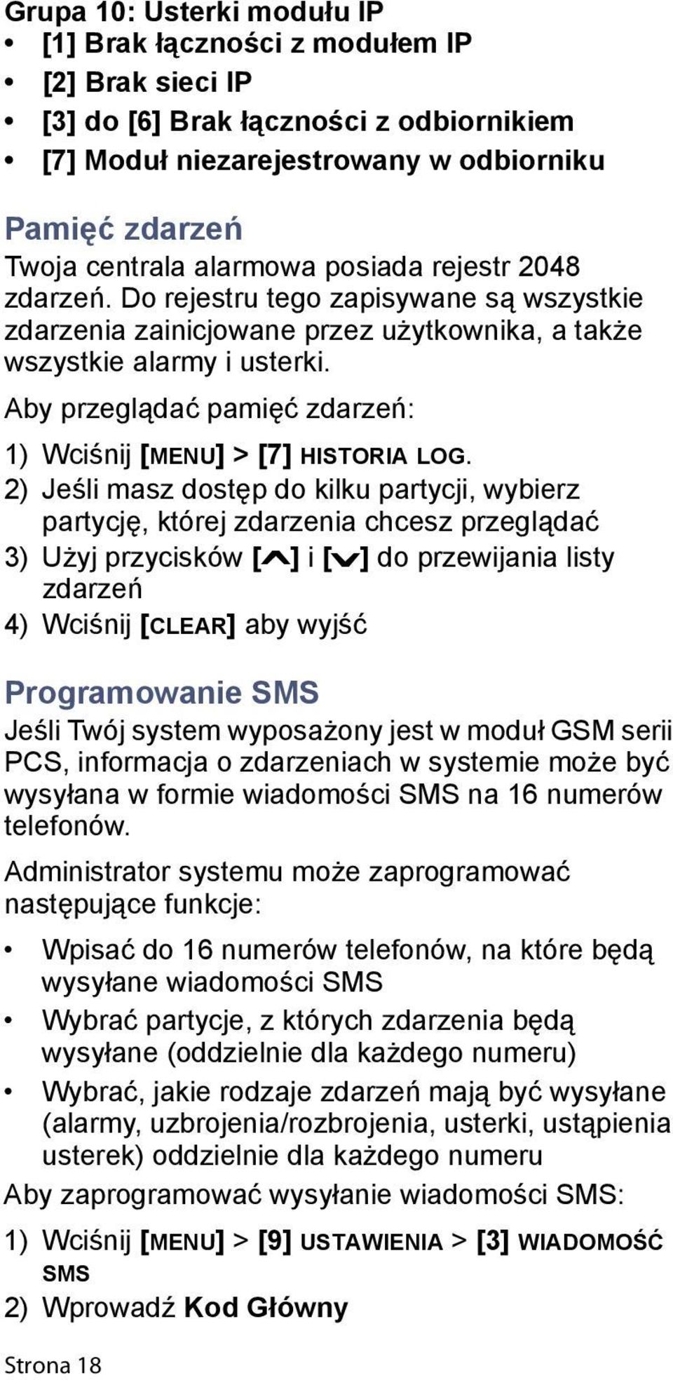 Aby przeglądać pamięć zdarzeń: 1) Wciśnij [MENU] > [7] HISTORIA LOG.