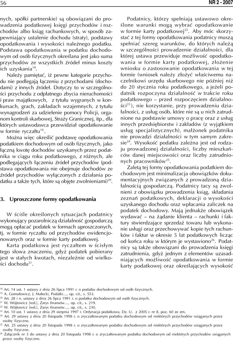 Nale y pamiêtaæ, i pewne kategorie przychodu nie podlegaj¹ ³¹czeniu z przychodami (dochodami) z innych Ÿróde³.
