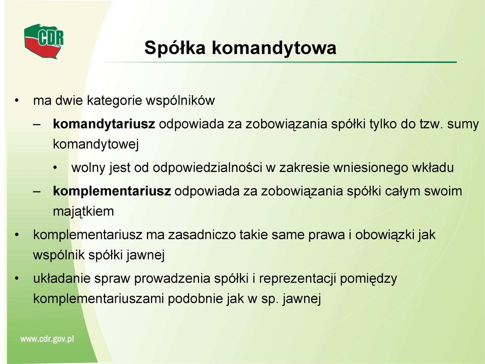 zobowiązania spółki całym swoim majątkiem komplementariusz ma zasadniczo takie same prawa i obowiązki jak