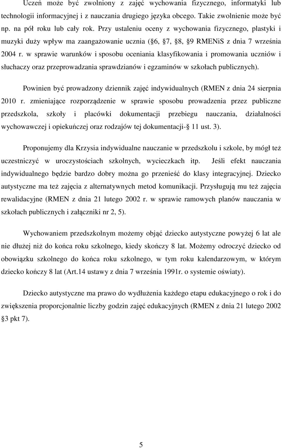 w sprawie warunków i sposobu oceniania klasyfikowania i promowania uczniów i słuchaczy oraz przeprowadzania sprawdzianów i egzaminów w szkołach publicznych).