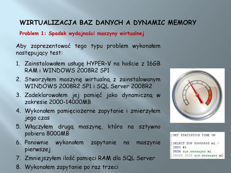 Stworzyłem maszynę wirtualną z zainstalowanym WINDOWS 2008R2 SP1 i SQL Server 2008R2 3.