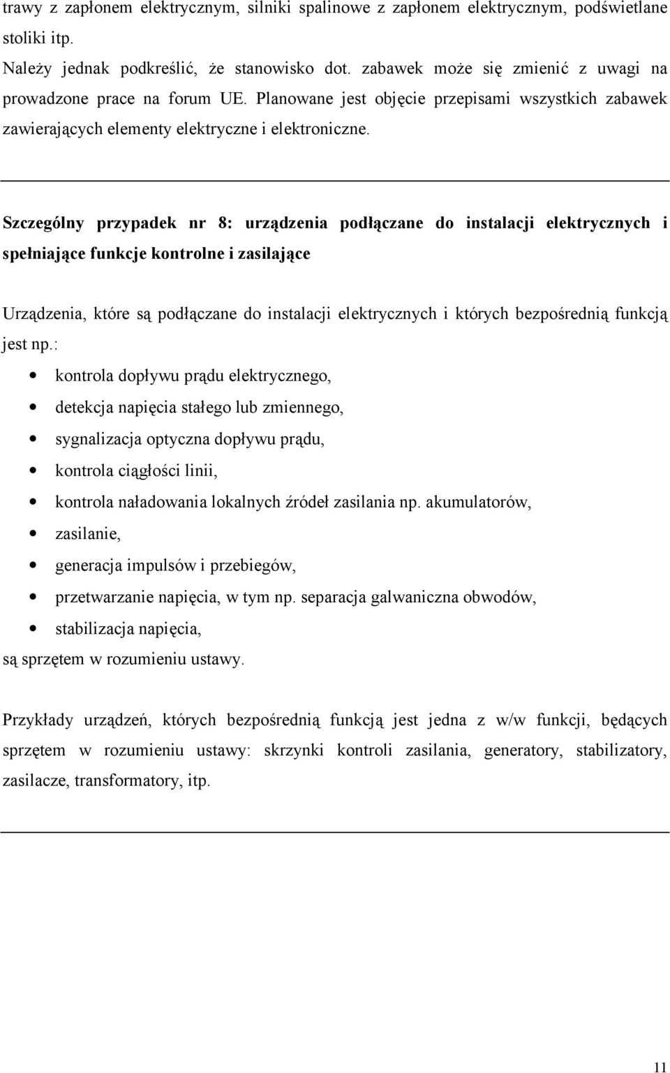 Szczególny przypadek nr 8: urządzenia podłączane do instalacji elektrycznych i spełniające funkcje kontrolne i zasilające Urządzenia, które są podłączane do instalacji elektrycznych i których
