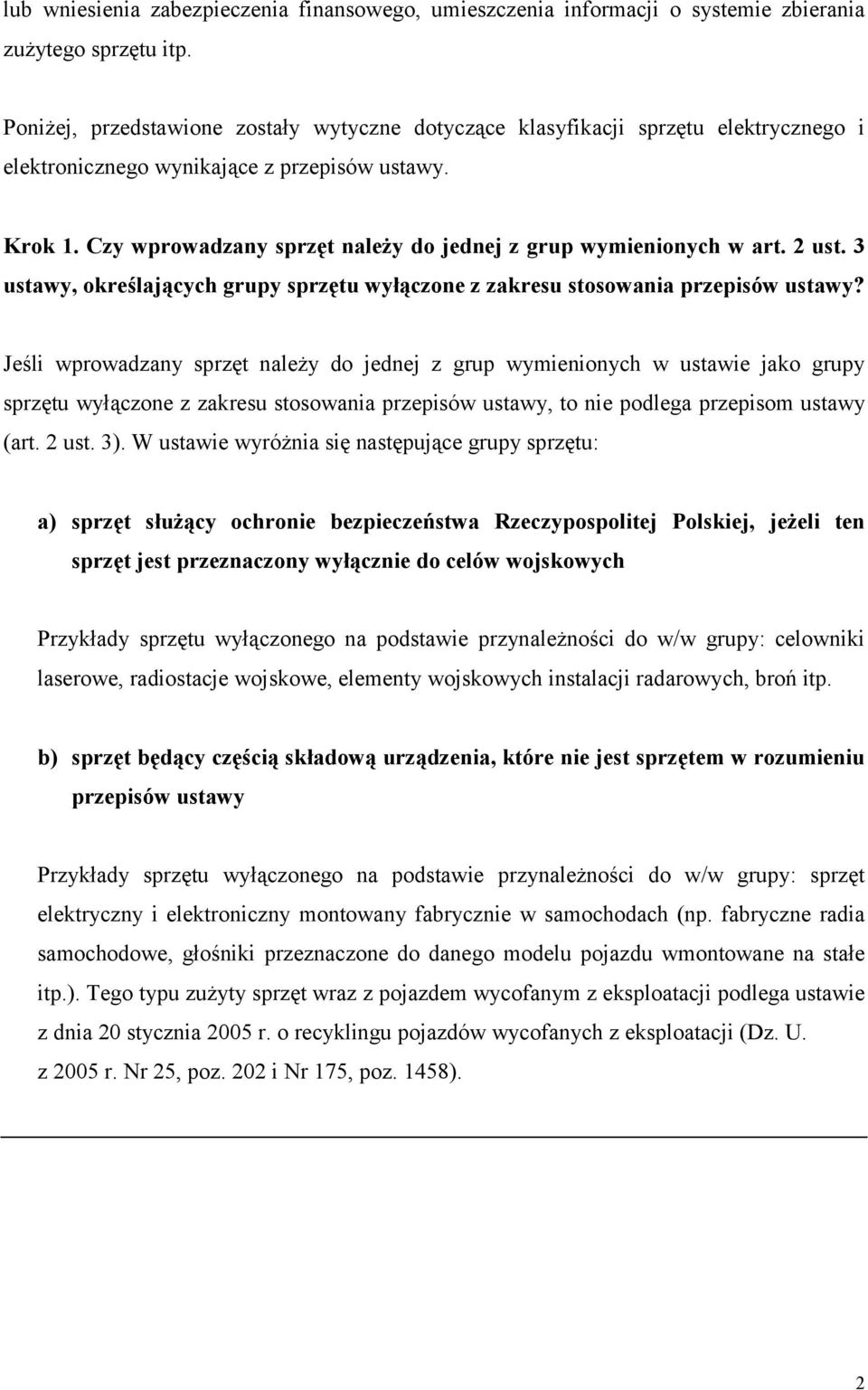 Czy wprowadzany sprzęt należy do jednej z grup wymienionych w art. 2 ust. 3 ustawy, określających grupy sprzętu wyłączone z zakresu stosowania przepisów ustawy?