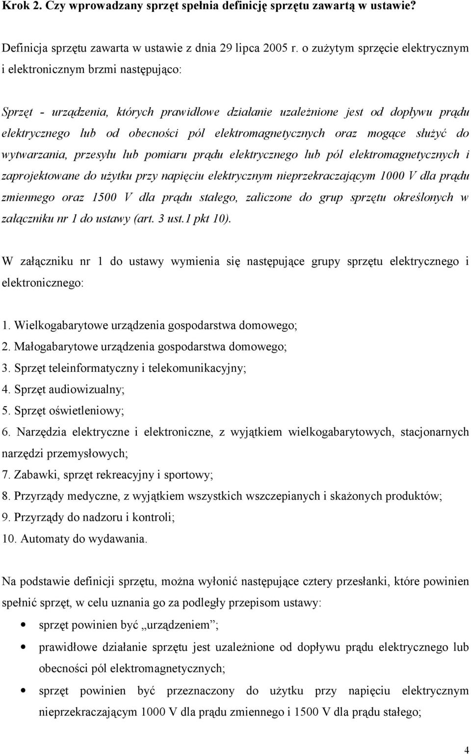 elektromagnetycznych oraz mogące służyć do wytwarzania, przesyłu lub pomiaru prądu elektrycznego lub pól elektromagnetycznych i zaprojektowane do użytku przy napięciu elektrycznym nieprzekraczającym