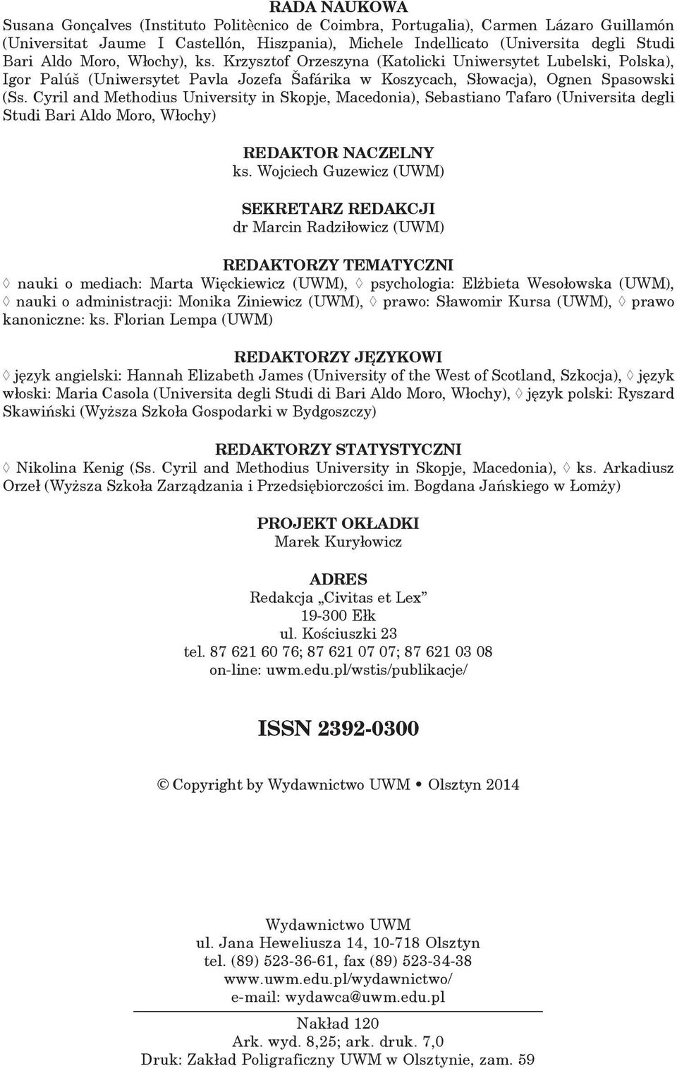 Cyril and Methodius University in Skopje, Macedonia), Sebastiano Tafaro (Universita degli Studi Bari Aldo Moro, Włochy) REDAKTOR NACZELNY ks.