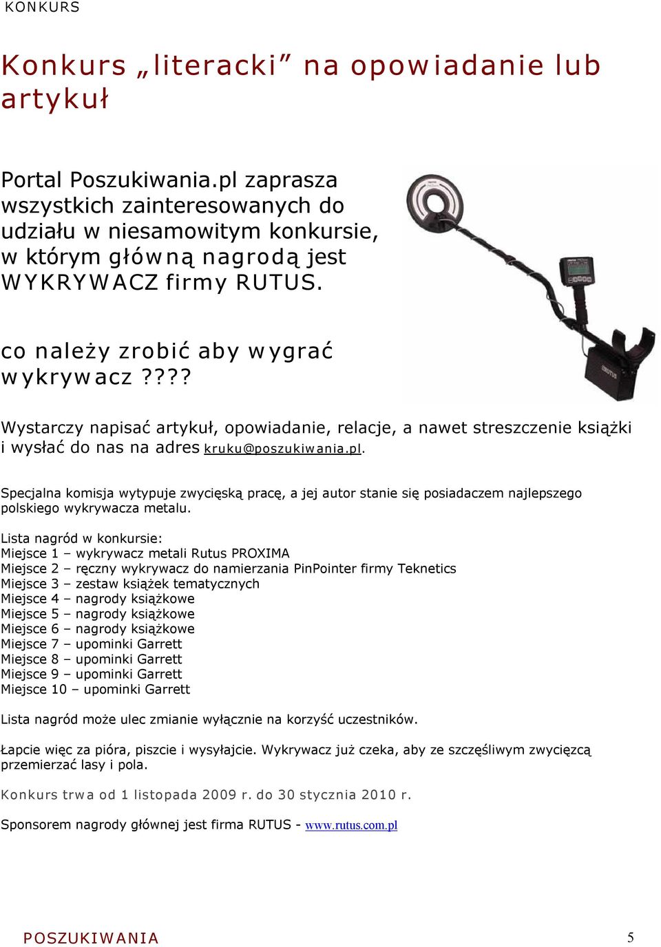 ??? Wystarczy napisać artykuł, opowiadanie, relacje, a nawet streszczenie książki i wysłać do nas na adres kruku@poszukiw ania.pl.