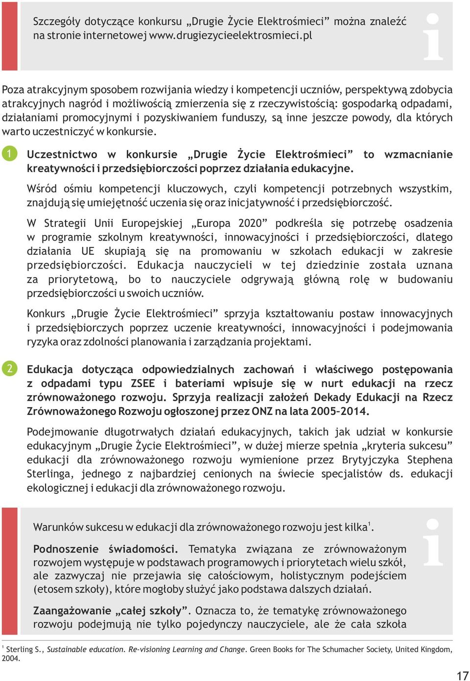 promocyjnymi i pozyskiwaniem funduszy, są inne jeszcze powody, dla których warto uczestniczyć w konkursie.