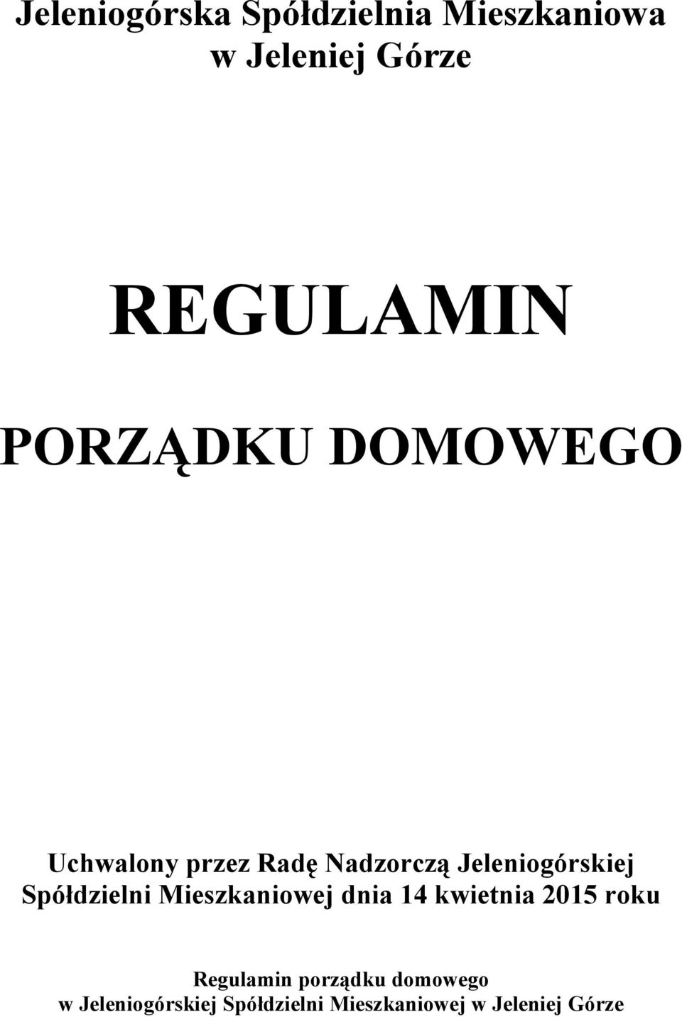 Spółdzielni Mieszkaniowej dnia 14 kwietnia 2015 roku Regulamin