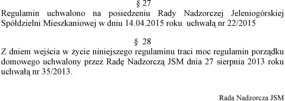 2015 roku uchwałą nr 22/2015 28 Z dniem wejścia w Ŝycie niniejszego regulaminu