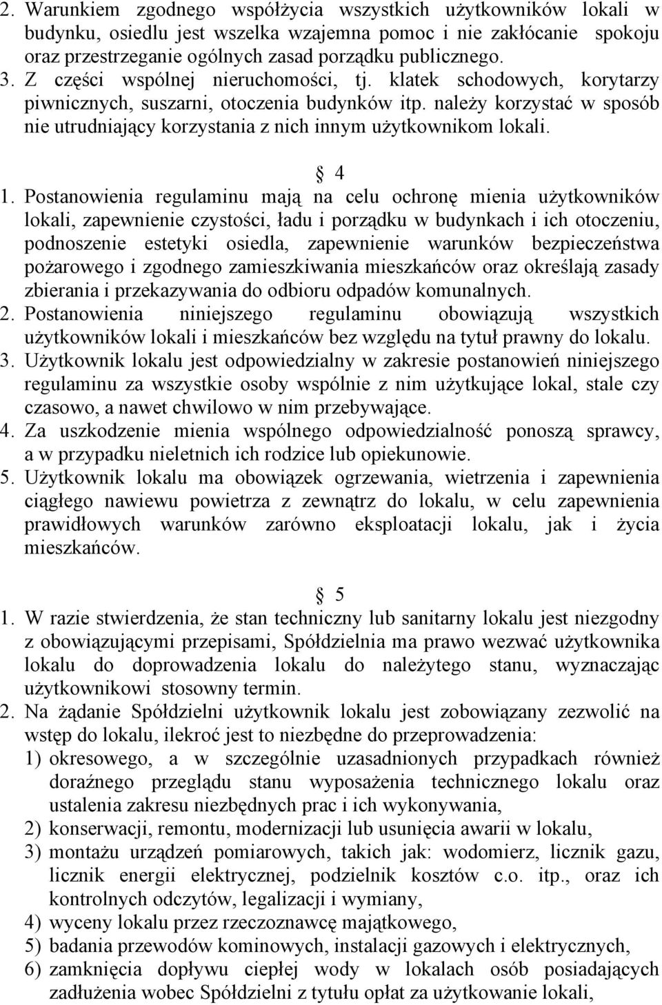 naleŝy korzystać w sposób nie utrudniający korzystania z nich innym uŝytkownikom lokali. 4 1.