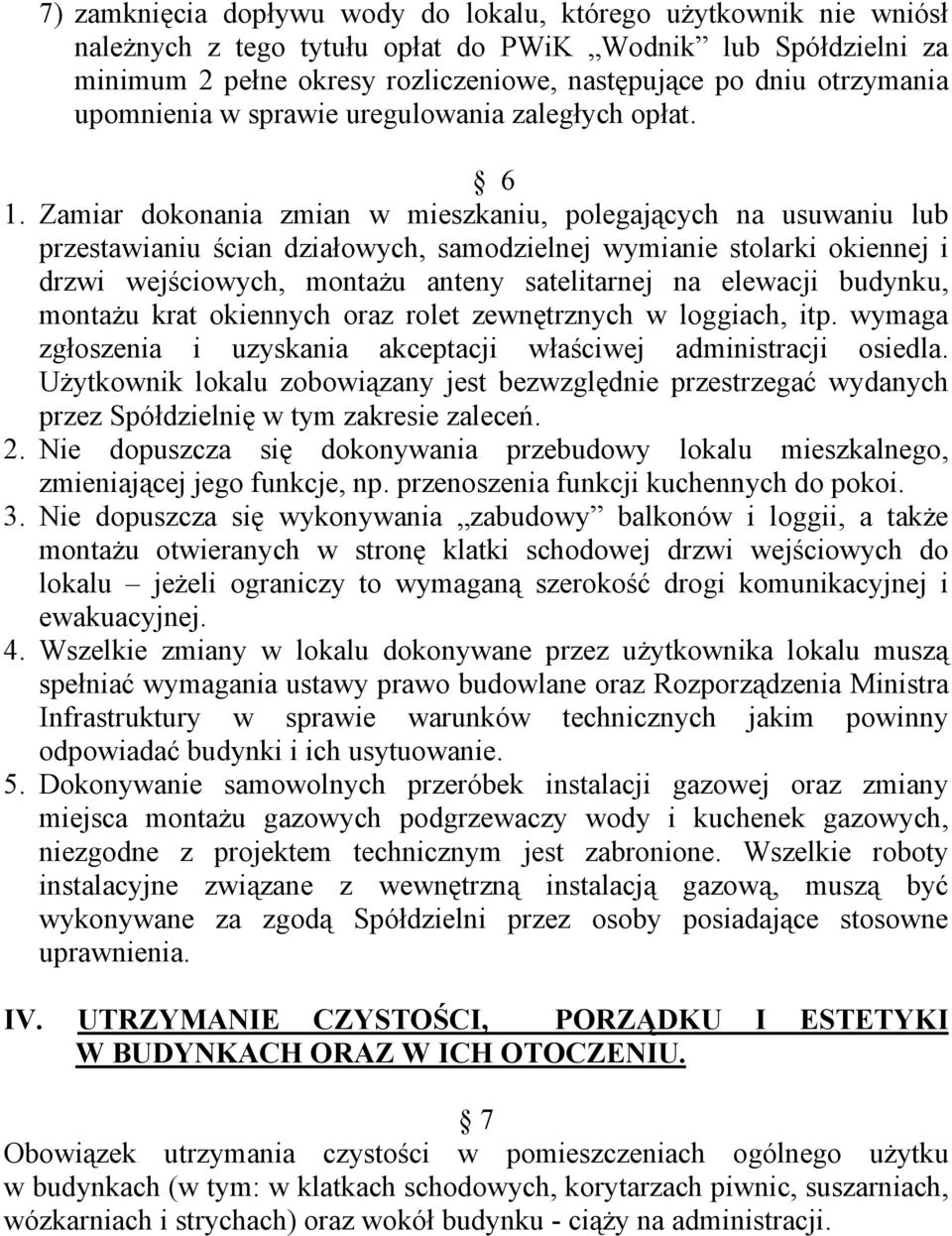 Zamiar dokonania zmian w mieszkaniu, polegających na usuwaniu lub przestawianiu ścian działowych, samodzielnej wymianie stolarki okiennej i drzwi wejściowych, montaŝu anteny satelitarnej na elewacji