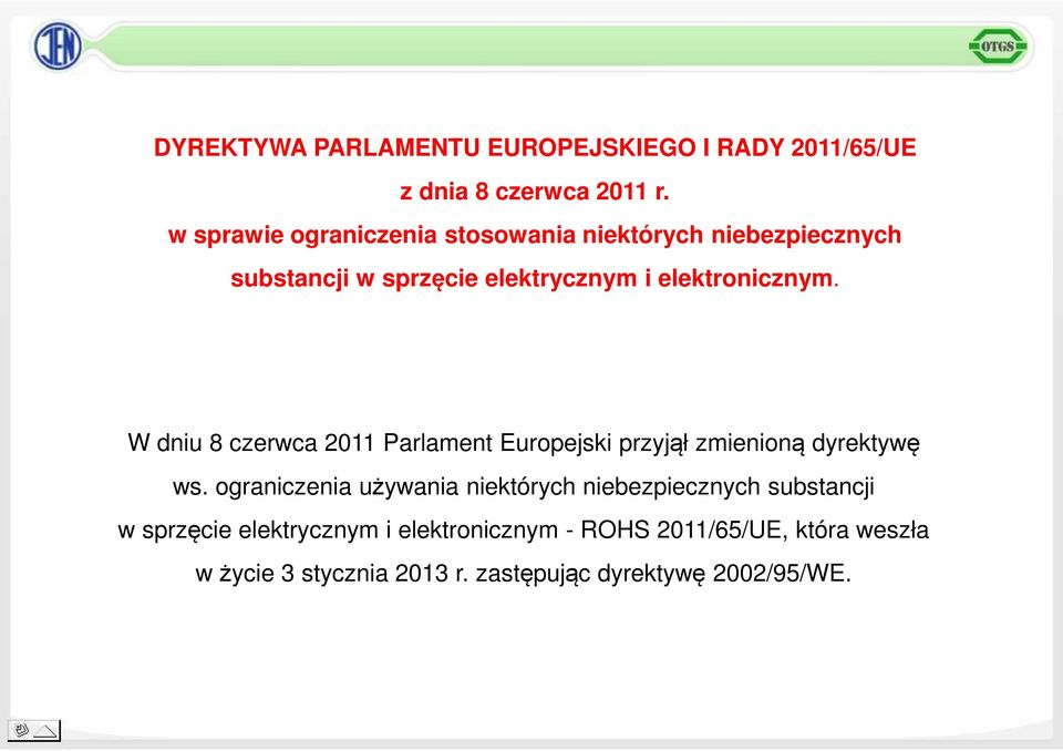 W dniu 8 czerwca 2011 Parlament Europejski przyjął zmienioną dyrektywę ws.