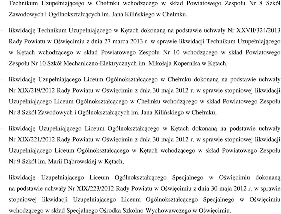 w sprawie likwidacji Technikum Uzupełniającego w Kętach wchodzącego w skład Powiatowego Zespołu Nr 10 wchodzącego w skład Powiatowego Zespołu Nr 10 Szkół Mechaniczno-Elektrycznych im.