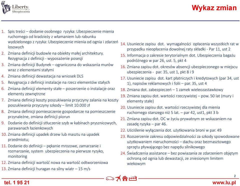 Zmiana definicji dewastacja na wniosek DLS 5. Rezygnacja z definicji instalacje na rzecz elementów stałych 6. Zmiana definicji elementy stałe poszerzenie o instalacje oraz elementy zewnętrzne 7.