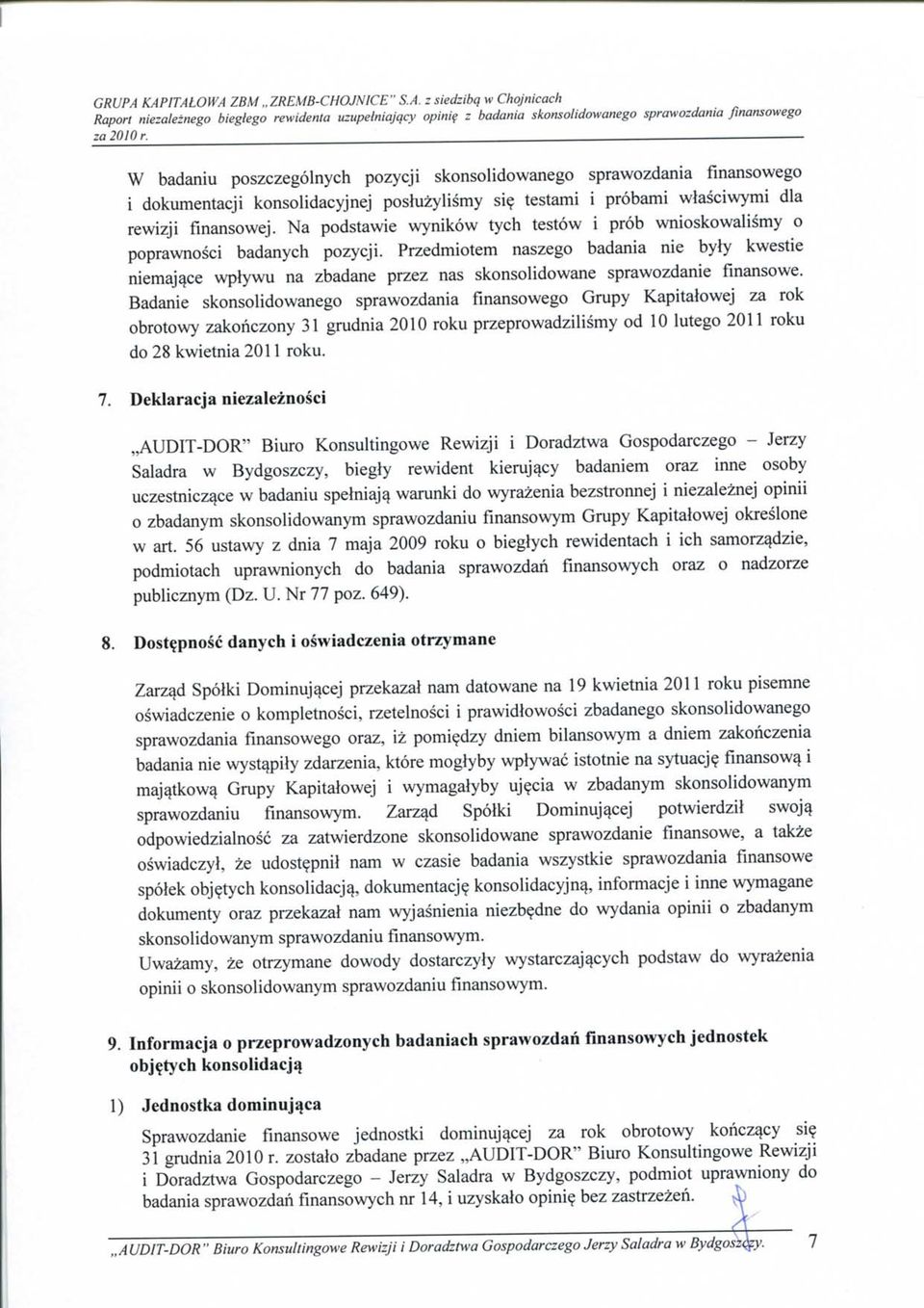 Na podstawie wynikow tych testow i prob wnioskowalismy o poprawnosci badanych pozycji.
