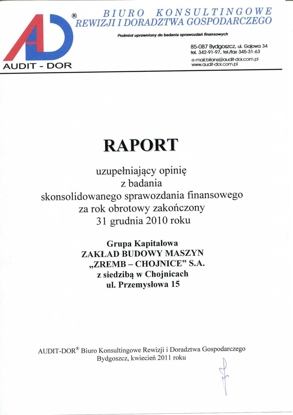z badania skonsolidowanego sprawozdania finansowego za rok obrotowy zakonczony 31 grudnia 2010 roku Grupa Kapitalowa ZAKLAD BUDOWY