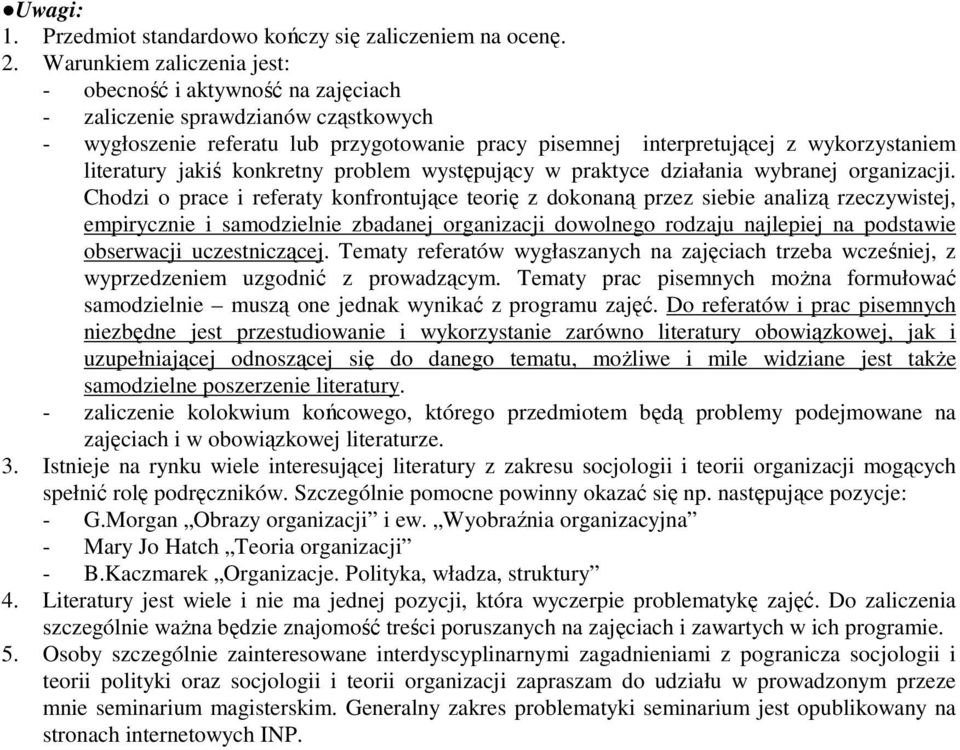 literatury jakiś konkretny problem występujący w praktyce działania wybranej organizacji.