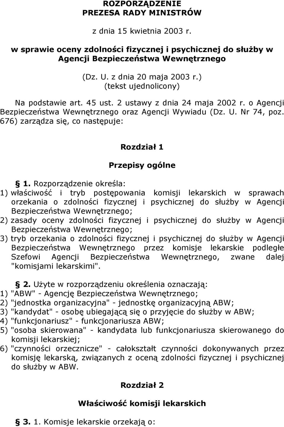 676) zarządza się, co następuje: Rozdział 1 Przepisy ogólne 1.