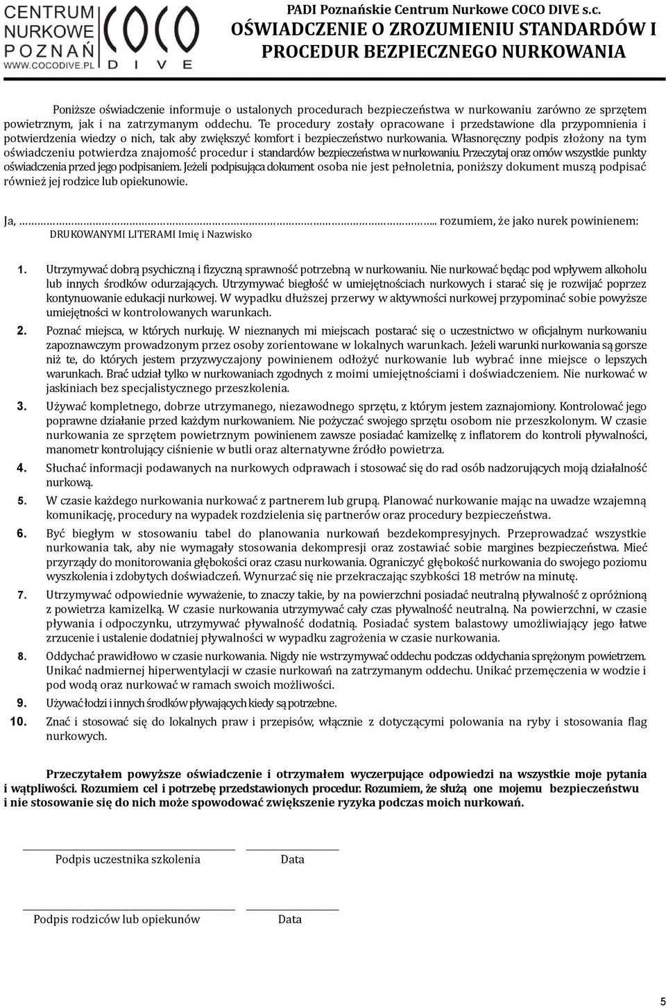 Własnoręczny podpis złożony na tym oświadczeniu potwierdza znajomość procedur i standardów bezpieczeństwa w nurkowaniu. Przeczytaj oraz omów wszystkie punkty oświadczenia przed jego podpisaniem.