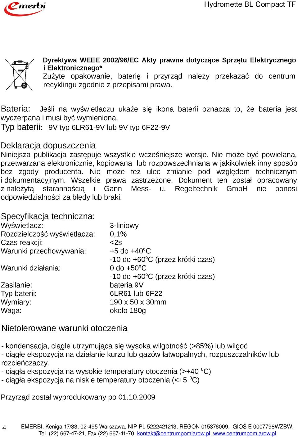 Typ baterii: 9V typ 6LR61-9V lub 9V typ 6F22-9V Deklaracja dopuszczenia Niniejsza publikacja zastępuje wszystkie wcześniejsze wersje.