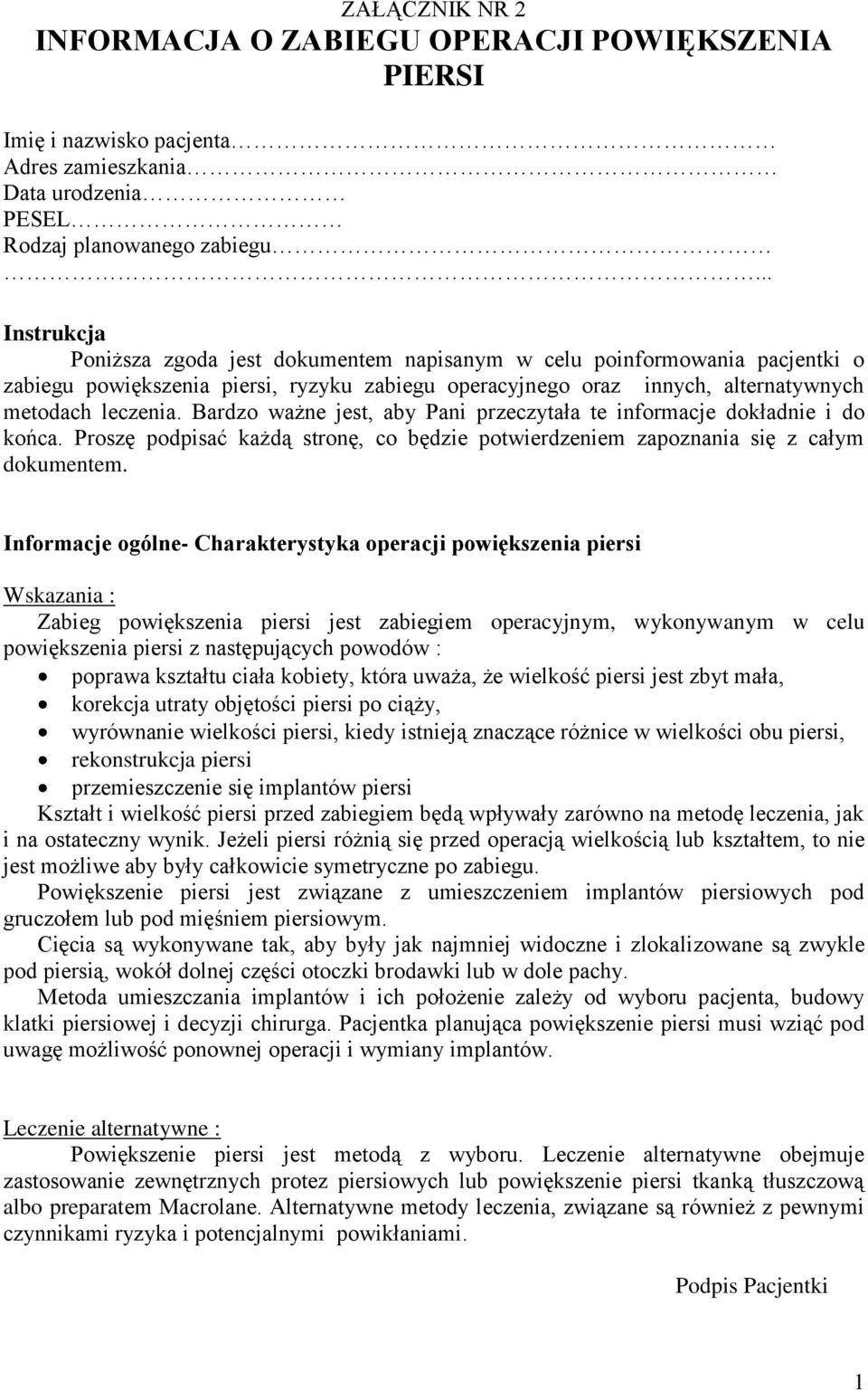 Bardzo ważne jest, aby Pani przeczytała te informacje dokładnie i do końca. Proszę podpisać każdą stronę, co będzie potwierdzeniem zapoznania się z całym dokumentem.