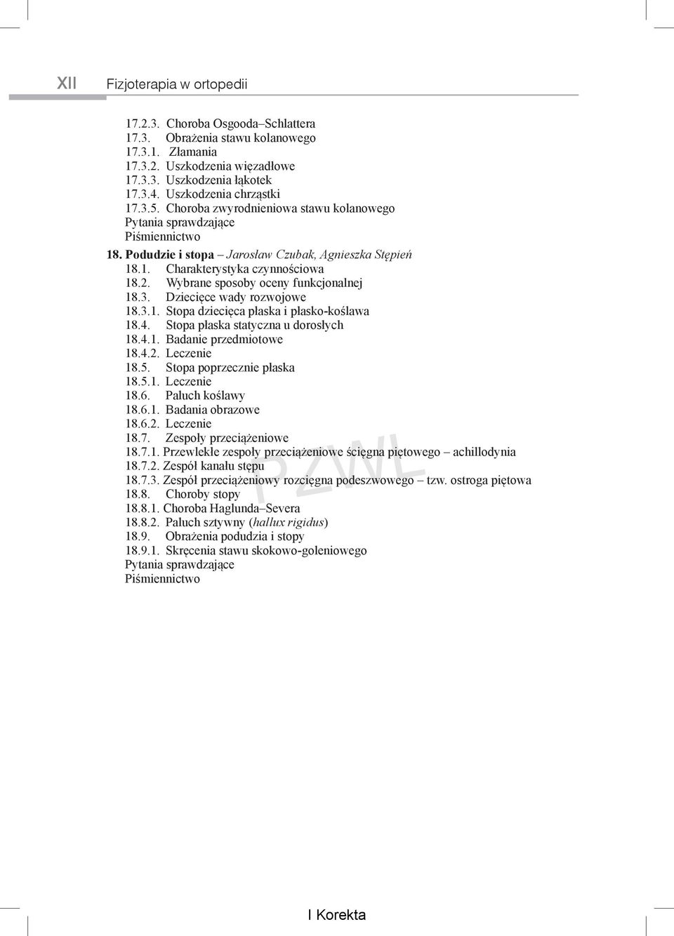 Wybrane sposoby oceny funkcjonalnej 18.3. Dziecięce wady rozwojowe 18.3.1. Stopa dziecięca płaska i płasko-koślawa 18.4. Stopa płaska statyczna u dorosłych 18.4.1. Badanie przedmiotowe 18.4.2.