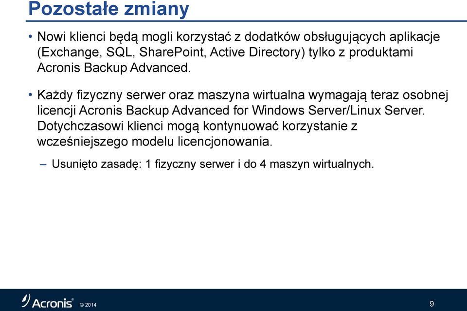 Każdy fizyczny serwer oraz maszyna wirtualna wymagają teraz osobnej licencji Advanced for Windows