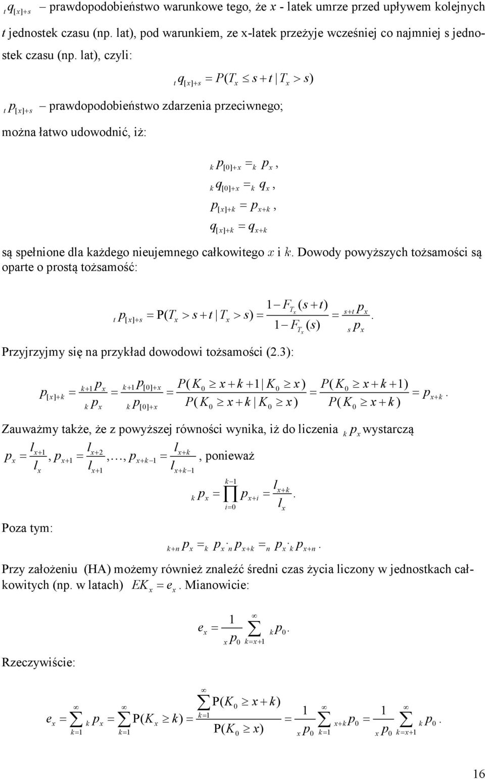 są spełnone dla każdego neujemnego całkowego opare o prosą ożsamość:. Dowody powyższych ożsamośc są FT ( s+ ) x s+ px p = P( T > s+ T > s) = =.