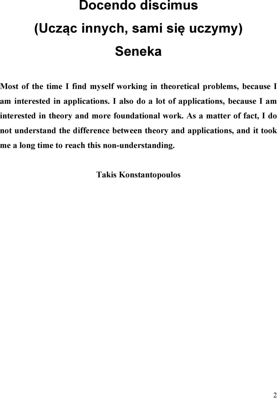 I also do a lo of applcaons, because I am neresed n heory and more foundaonal work.