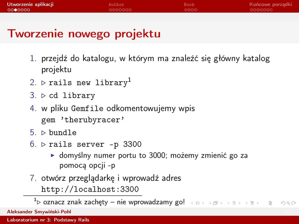 cd library 4. w pliku Gemfile odkomentowujemy wpis gem therubyracer 5. bundle 6.