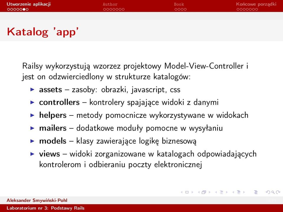 metody pomocnicze wykorzystywane w widokach mailers dodatkowe moduły pomocne w wysyłaniu models klasy zawierające