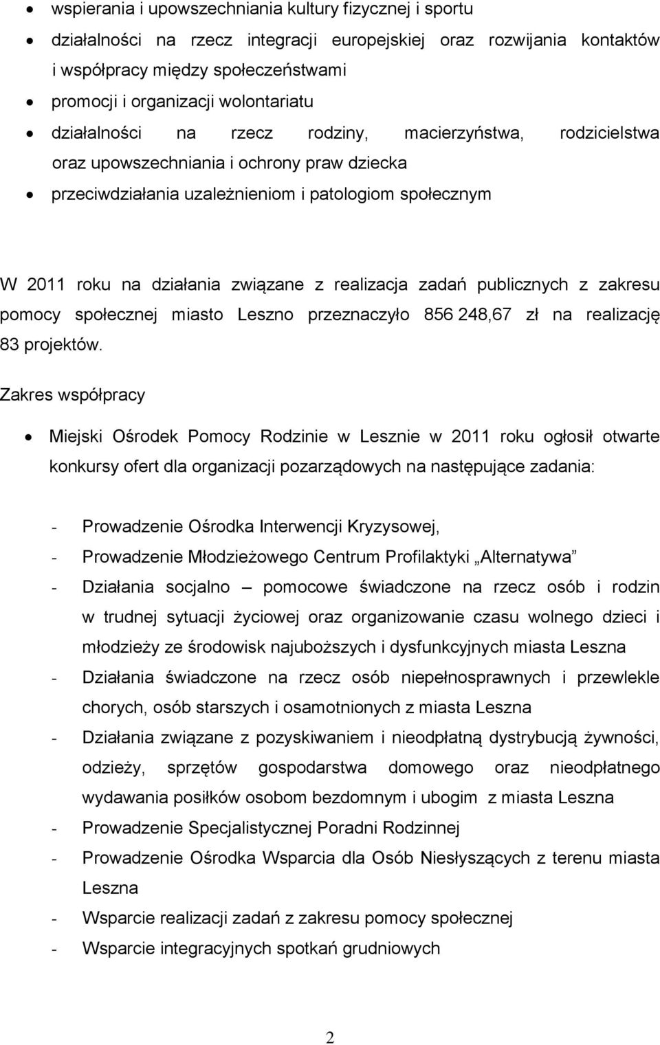 realizacja zadań publicznych z zakresu pomocy społecznej miasto Leszno przeznaczyło 856 248,67 zł na realizację 83 projektów.