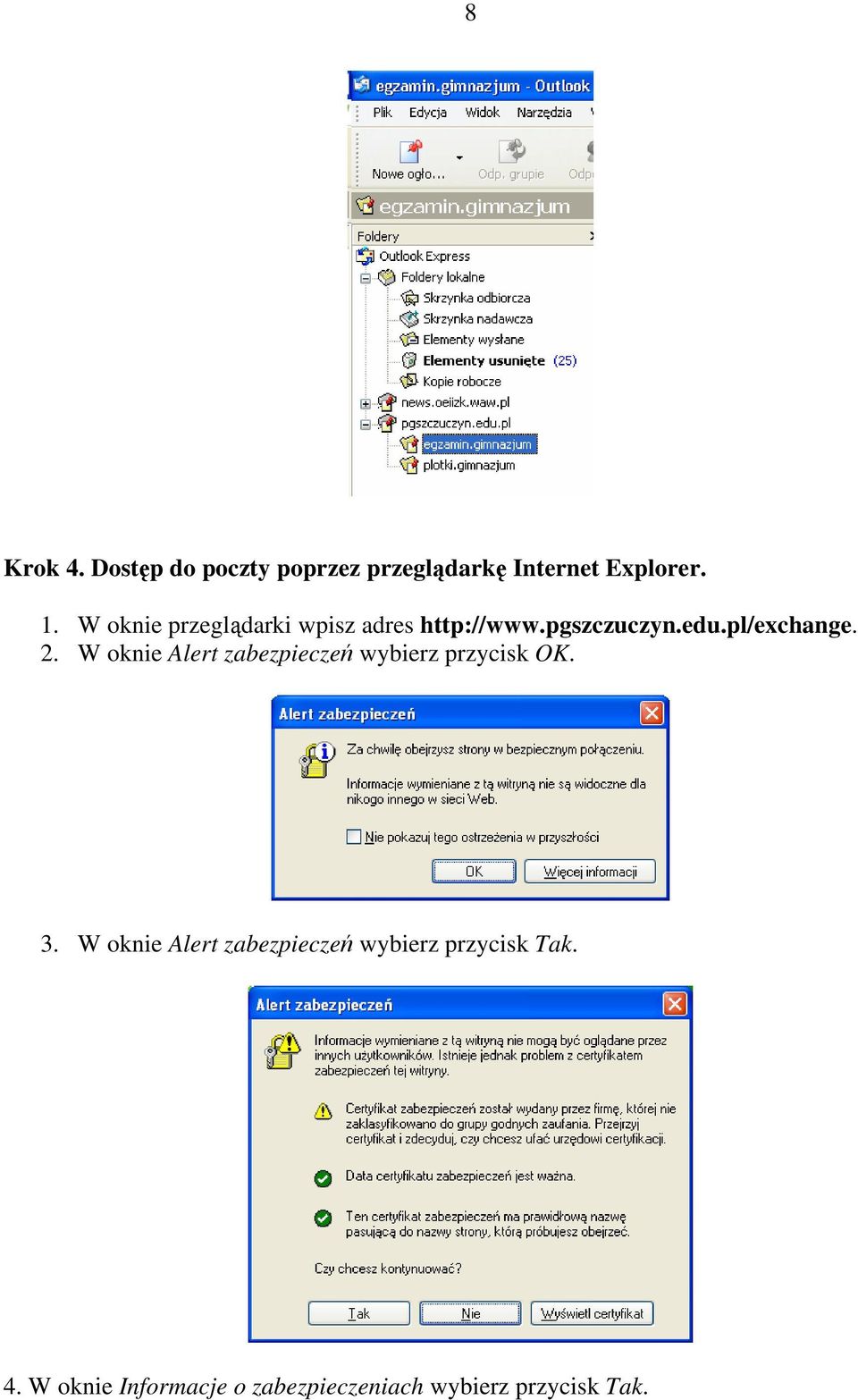 W oknie Alert zabezpieczeń wybierz przycisk OK. 3.