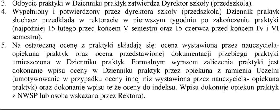 semestru oraz 15 czerwca przed końcem IV i VI semestru). 5.