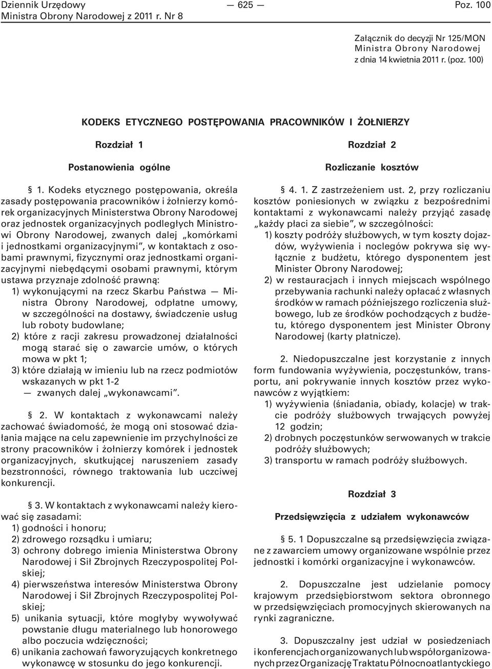 Narodowej, zwanych dalej komórkami i jednostkami organizacyjnymi, w kontaktach z osobami prawnymi, fizycznymi oraz jednostkami organizacyjnymi niebędącymi osobami prawnymi, którym ustawa przyznaje